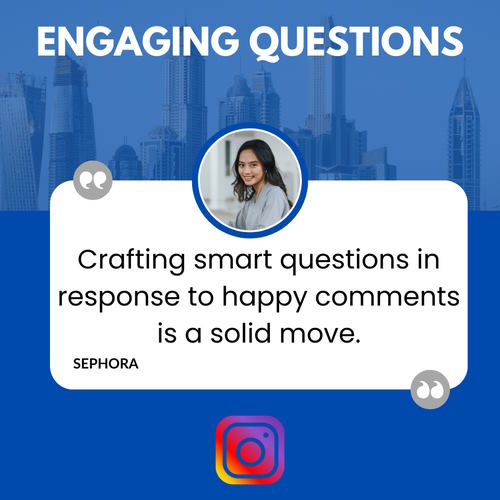 Engaging Questions - smart questions in response to happy comments